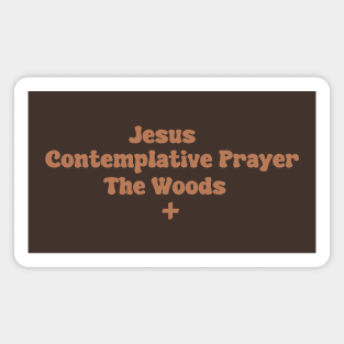 Jesus, Contemplative Prayer, The Woods Magnet